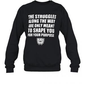 The Struggles Along The Way Are Only Meant To Shape You For Your